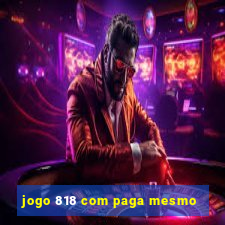 jogo 818 com paga mesmo